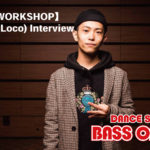 【DANCE WORKSHOP】Yu-Ki(Ol’Loco)Interview